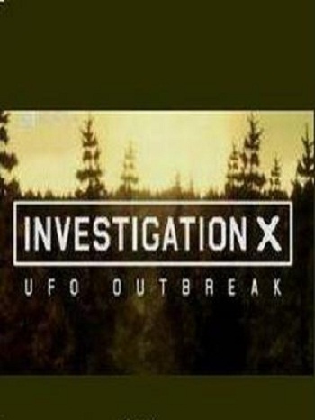Расследование паранормального: Налет НЛО / Investigation X: UFO Outbreak