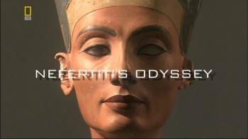 National Geographic Society. Одиссея Нефертити / Nefertiti's Odyssey