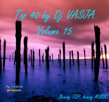 VA - Tор 40 by Dj VASJA Volume 15