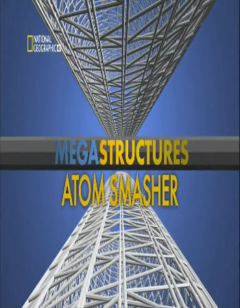 Суперсооружения: Большой адронный коллайдер / Megastructures: Atom Smasher VO
