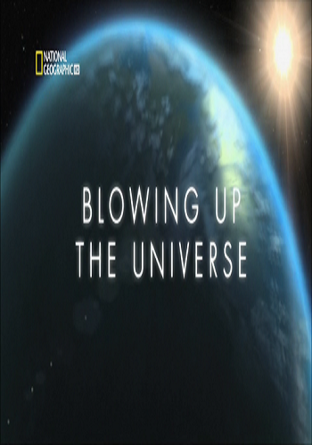 Известная Вселенная. Взрывоопасный космос / Blowing the Universe VO