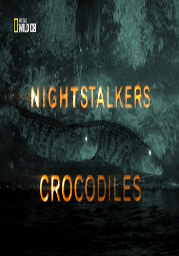 Ночные охотники. Крокодилы / Nightstalkers. Crocodiles VO