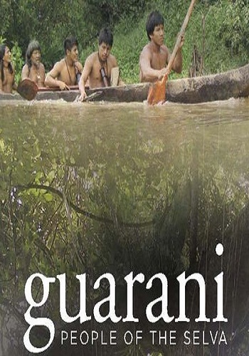 Гуарани. Люди из сельвы / Guarani. People of the Selva VO