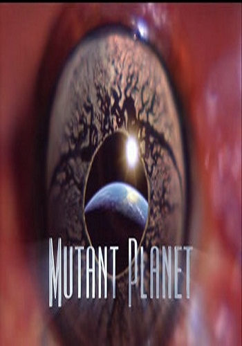 Планета мутантов / Mutant Planet (6 серий из 6) DVO