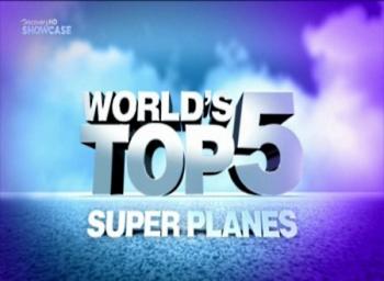 Пятерка лучших. Лучшие пять самолетов мира / World's Top 5. Super Planes VO