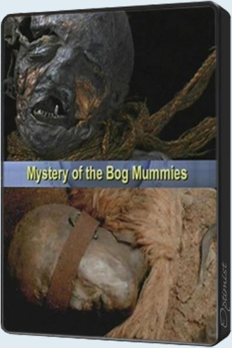 National Geographic. Тайны болотных мумий / Mystery of the Bog Mummies DVO