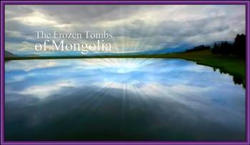 Монгольская гробница / The Frozen Tomb of Mongolia