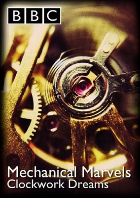 Чудеса заводного мира / BBC. Mechanical Marvels. Clockwork Dreams VO