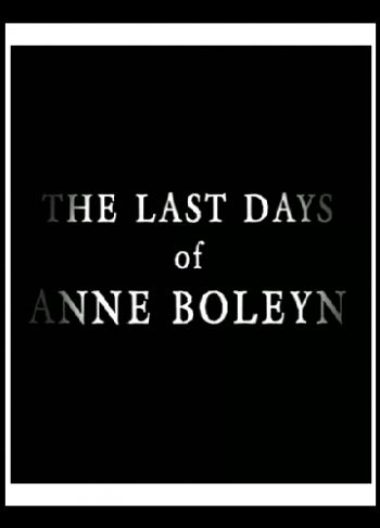 Последние дни Анны Болейн / The Last Days of Anne Boleyn DUB