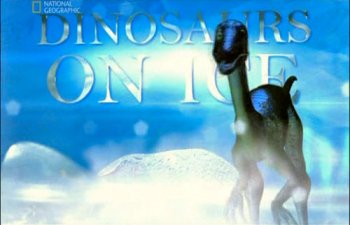 Неделя Динозавров. Динозавры подо льдом / National Geographic. Dino Week. Dinosaurs on Ice VO
