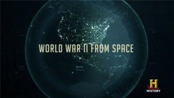 Вторая мировая война: взгляд из космоса / World War II From Space SUB