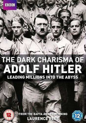 Мрачное обаяние Адольфа Гитлера (3 серии из 3) / BBC. The Dark Charisma of Adolf Hitler Leading Millions into the Abyss DVO