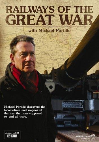 Железные дороги в годы Первой мировой войны (1-5 серии из 5) / BBC. Michael Portillo's Railways of the Great War VO