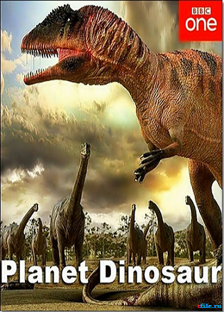 Планета динозавров (1-7 выпуски из 7) / BBC. Planet Dinosaur VO