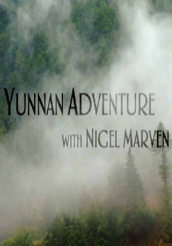 Найджел Марвен - путешествие в Юньнань / Yunnan Adventure with Nigel Marven VO