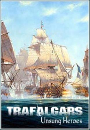Безвестные герои Трафальгара / Trafalgar's Unsung Heroes VO