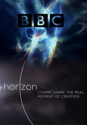 Рассвет во Вселенной. Момент сотворения мира / BBC. Cosmic Dawn: The Real Moment of Creation DUB