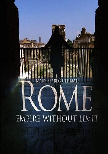 Безграничная Римская империя с Мэри Бирд (1-4 серии из 4) / Mary Beard Ultimate Rome Empire Without Limit DUB