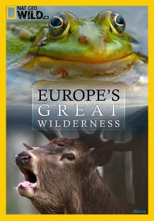 Дикие земли Европы (1-3 серии из 3) / Europe's Great Wilderness DUB