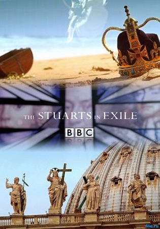 Стюарты в изгнании (1 сезон 1-2 серии из 2) / The Stuarts in Exile DVO