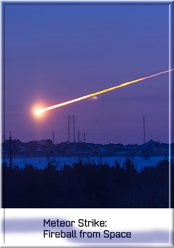 Метеор. Огненный шар из космоса / Meteor Strike: Fireball from Space