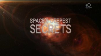 Вселенная Ultra HD / Discovery. Space's Deepest Secrets VO