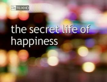 Секрет счастливой жизни / BBC. The secret life of happiness DVO