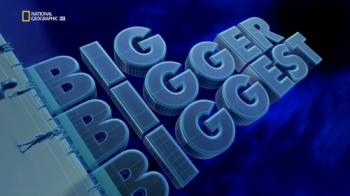 Чудеса инженерии (1, 2 сезоны: 1-14 серии из 14) / National Geographic. Big Bigger Biggest VO