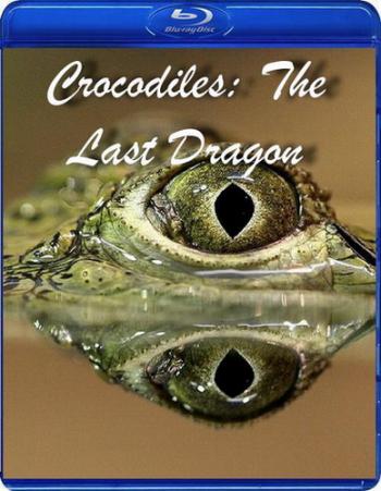 Крокодилы: Последний дракон / Crocodiles: The Last Dragon VO