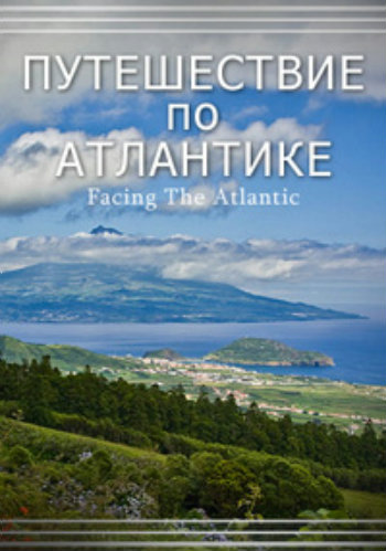 Путешествие по Атлантике (1-3 серии из 3) / NAT GEO WILD. Facing The Atlantic DUB