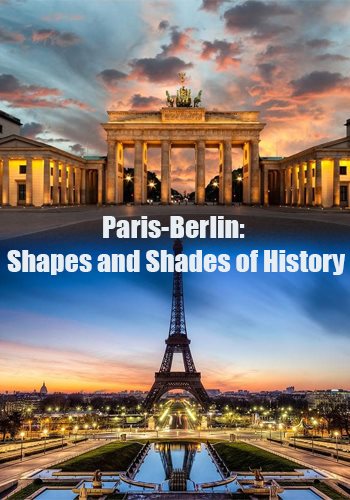 Париж и Берлин: путешествие сквозь время (1-3 серии из 3) / Paris-Berlin: Shapes and Shades of History VO
