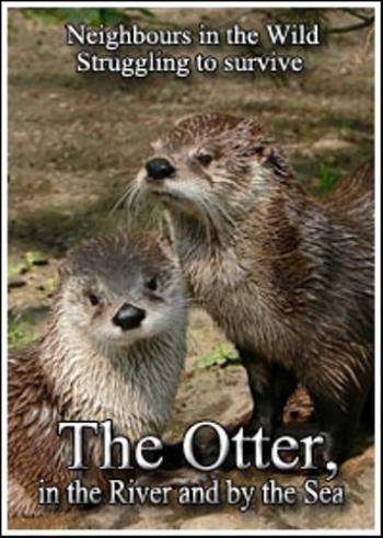 Опасные соседи. Выдра. На реке и в море / Neighbours in the Wild. Struggling to survive. The Otter, in the River and by the Sea VO