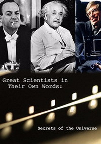Тайны вселенной: Великие ученые своими словами / BBC. Secrets Of The Universe: Great Scientists In Their Own Words VO