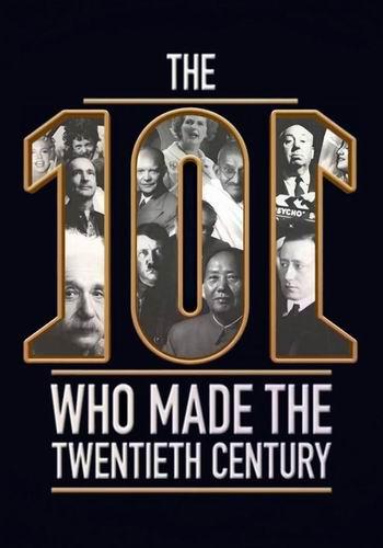 Люди, сотворившие ХХ век / (8 серий из 8) / The 101 Who Made The Twentieth Century DUB