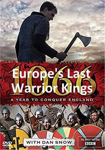 Последние царственные воины Европы (1066: Год, чтобы покорить Англию) / (3 серии из 3) / Europe's Last Warrior Kings (1066: A Year to Conquer England) / VO