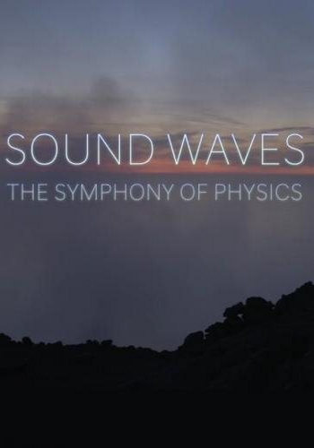 Звуковые волны: симфония физики (2 серии из 2) / Sound Waves: The Symphony Of Physics DVO