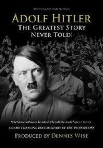 Величайшая нерассказанная история Адольфа Гитлера / Adolf Hitler: The Greatest Story Never Told