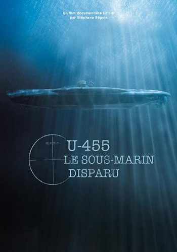 U-455. Тайна пропавшей субмарины / U-455 Le Sous-Marin Disparu VO