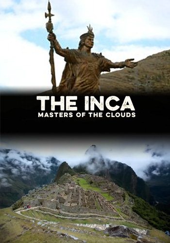 Инки: Владыки облаков (1-2 серии из 2) / The Inca: Masters of the Clouds VO