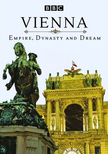 Вена. Империя, династия и мечта (1-3 серии из 3) / Vienna: Empire, Dynasty and Dream VO