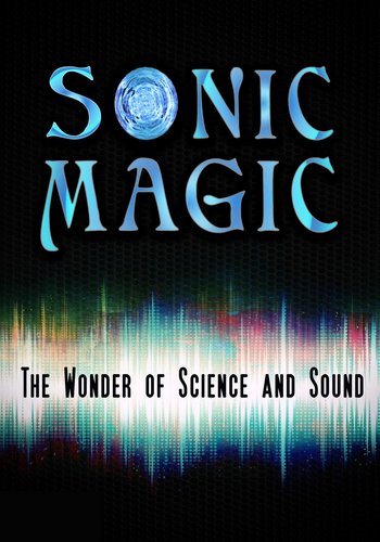 Магия звука и чудеса науки / Sonic Magic. The Wonder and Science of Sound DVO