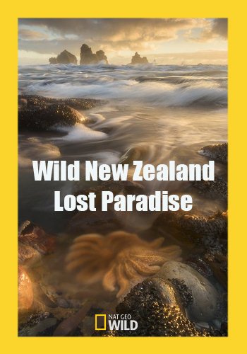 Дикая природа Новой Зеландии: затерянный рай / Wild New Zealand. Lost Paradise VO
