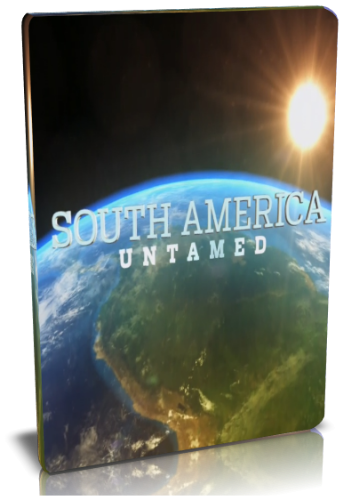 Неукротимая Южная Америка / NAT GEO WILD. South America Untamed VO