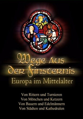 Европа в Средние века (4 серии) / Wege aus der Finsternis Europa im Mittelalter VO