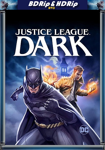 Темная Вселенная / Темная лига справедливости / Justice League Dark DUB +2xMVO