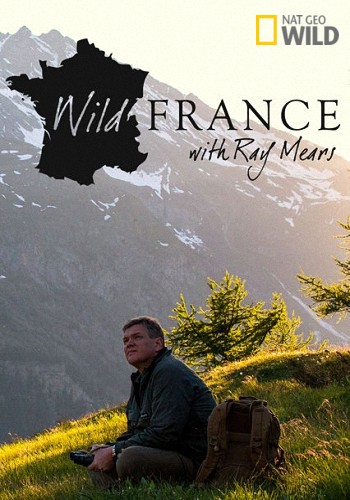 Дикая Франция с Рэем Мирсом (1 cезон, 1-6 серии из 6) / NAT GEO WIND. Wild France with Ray Mears VO