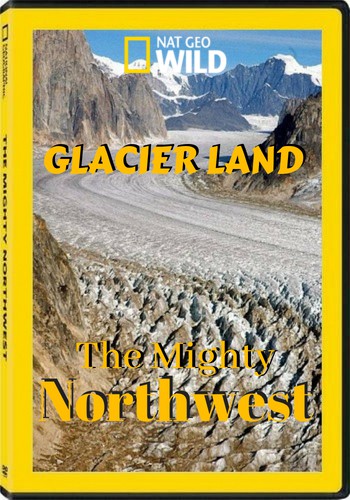 Величественный Северо-Запад. Ледниковые поля Америки / NAT GEO WIND. The Mighty Northwest VO