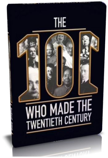 Творцы ХХ столетия (1-8 серии из 8) / The 101 Who Made the Twentieth Century VO