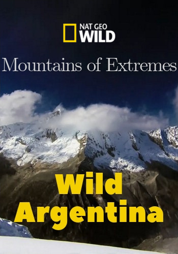 Дикая природа Аргентины. Безжалостные горы / NAT GEO WILD. Wild Argentina. Mountains of Extremes VO