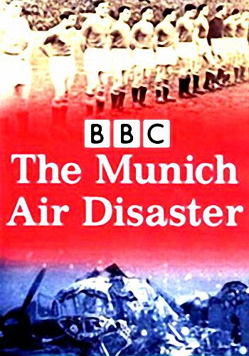 Авиакатастрофа в Мюнхене / BBC. The Munich Air Disaster MVO